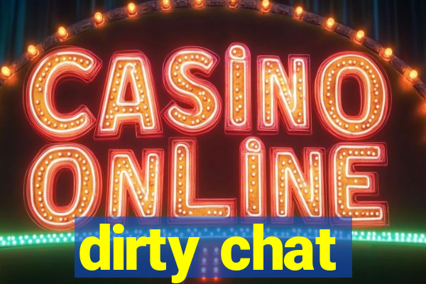 dirty chat
